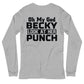 OMG Becky Unisex Long Sleeve Tee