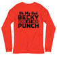OMG Becky Unisex Long Sleeve Tee
