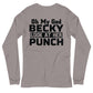 OMG Becky Unisex Long Sleeve Tee